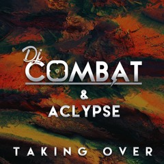 COMBAT & ACLYPSE - TAKING OVER (FREE DOWNLOAD AT 1000 & 1500 FOLLOWERS)