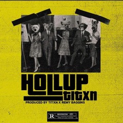 HOLLUP (prod. Titxn & Remy Baggins)