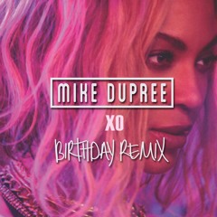 Mike Dupree- Beyonce "XO"  Birthday REMIX