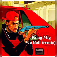 Kiing Mig - We Ball🏆🏀(Remix)