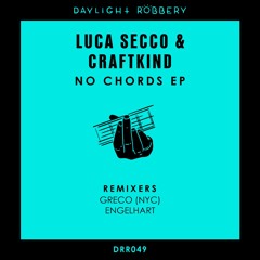 PREMIERE: Luca Secco & Craftkind - No Chords (Greco (NYC) Remix) [Daylight Robbery]