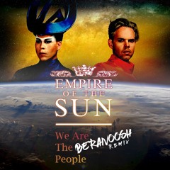 Empire of the Sun - We Are The People (Beranoosh Remix)