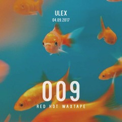 Red Hot Waxtape - 009 - Ulex