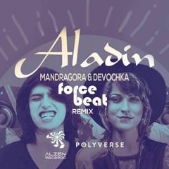 Mandragora & Devochka - Aladin (Forcebeat Remix) **Free Download**