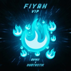Fiyah (OVNII x Dubtastik VIP)