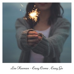 Lee Keenan - Easy Come , Easy Go (Original Mix) Free Download