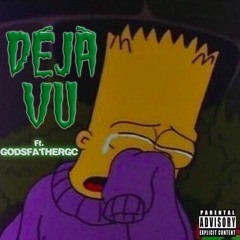 Déjà vu - Ft. GODSFATHERGC