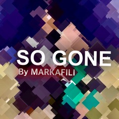 SO GONE by MARKAFILI