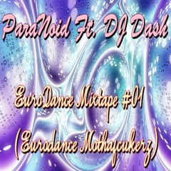 ParaNoid Ft. DJ Dash - EuroDance Mixtape #01 (Eurodance Mothafcukerz)