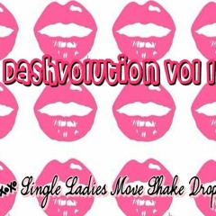 Dashvolution Vol 1 - Single Ladies Move Shake Drop