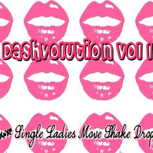 Dashvolution Vol 1 - Single Ladies Move Shake Drop
