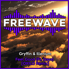 Gryffin & Illenium - Feel Good (Ft. Daya) [OXILO Remix]