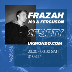 UK Mondo Podcast - 1Forty - Bass Show - Frazah w. J69