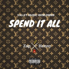 Zap - Spend It All Ft Henny Hardaway$ (Prod. By MaseratiGoKrazy)