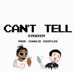 Can't Tell (Prod. Charlie Shuffler)(Video Link In Description)