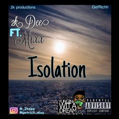 2K Dee - Isolation Ft. Mixx