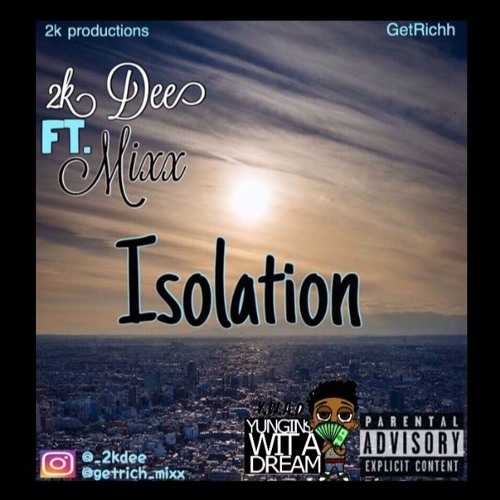2K Dee - Isolation Ft. Mixx