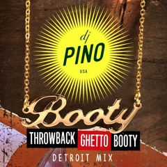 DJ Pino "The Funky Filipino" - Throwback  Ghetto Booty Detroit MiXXX