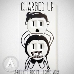 J-Rich X Lil Riqq - Charged Up Ft. Luck Luciano, Work