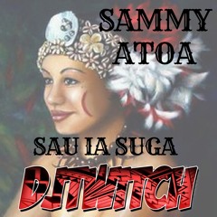 SAMMY ATOA - Sau ia Suga (Dj Twitch Remix)