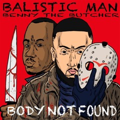 BALISTIC MAN & BENNY THE BUTCHER (GRISELDA/ SHADY RECORDS) - BODY NOT FOUND