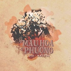 [ NewG + NO LIMIT ] Màu Hoa Phượng - O2T x HatTus