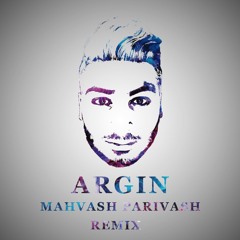 Argin - Mahvash Parivash (Remix)
