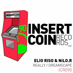 ICR090 - 2 Elio Riso & NiLO.R - Dreamscape (Original Mix) Insert Coin - Out Now!