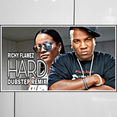 HARD-[Dubstep Remix] (Prod by Richy Flamez Ft.Rihanna & Young Jeezy)