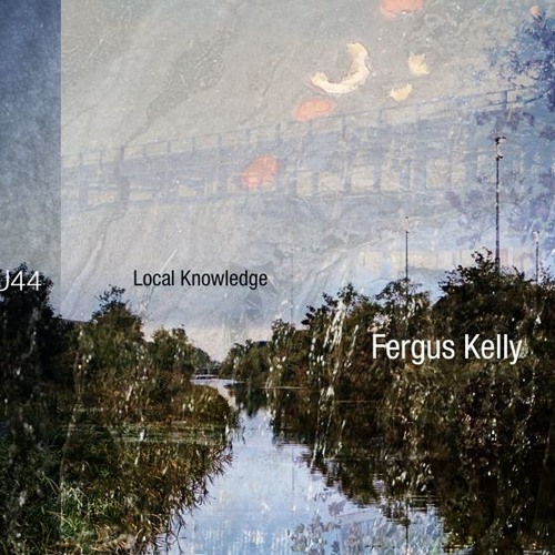 U44 | Fergus Kelly | Local Knowledge Part 4_excerpt