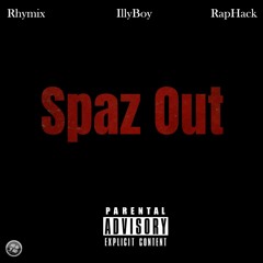 Spaz Out - IllyBoy , Rhymix , RapHack