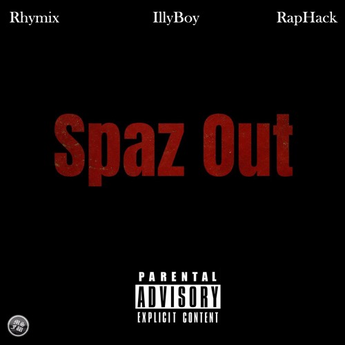 Spaz Out - IllyBoy , Rhymix , RapHack