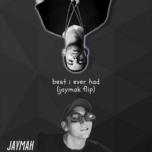 drake - best i ever had (jaymak flip)