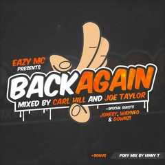 Back Again VOL.1 - DJ Carl Hill & Joe Taylor Ft. MC's Eazy Downzi Jonesy & Wayneo
