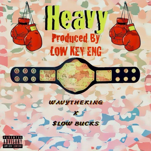 WavyTheKing X $lowBucks  - "Heavy" prd. by @1kLowkey / eng by @kforbez**VIDEO IN DESCRIPTION