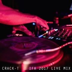 Crack-T - IFA 2017 Berlin Afterparty (Live Mix - Last Hour) **FREE DOWNLOAD**