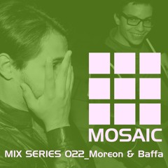 Mosaic Mix Series 022_ Moreon & Baffa