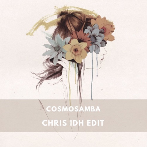 Cosmosamba (Chris IDH Edit)