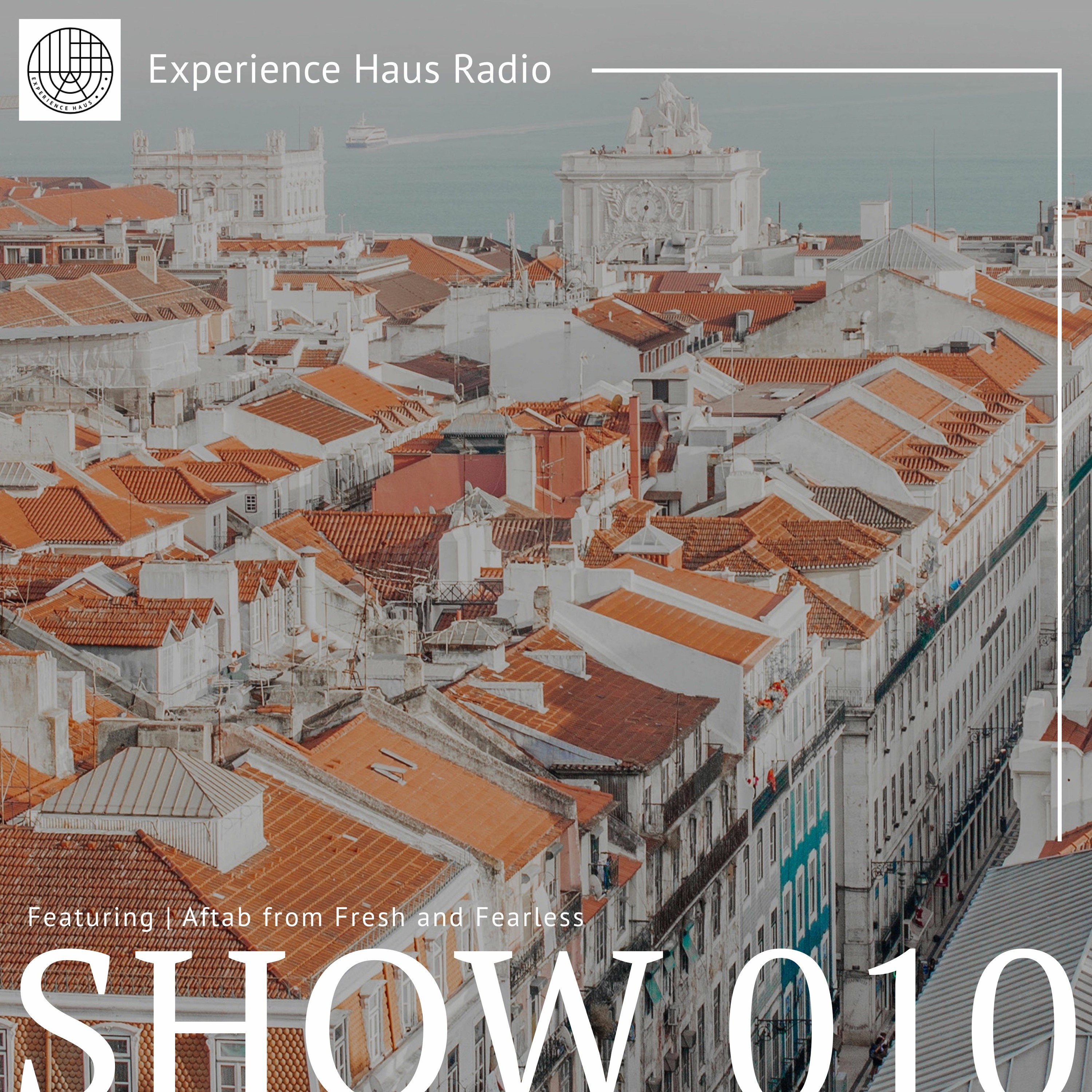 Experience Haus Radio | Show 010 (with Fresh and Fearless)