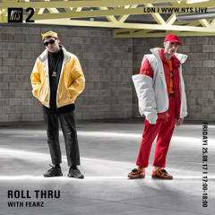 Roll Thru w/ Fearz - 25.08.17 (NTS Radio)