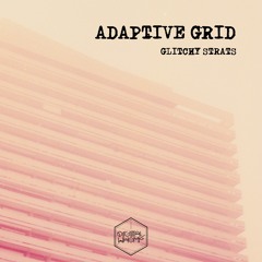 Adaptive Grid - Glitchy Strats (4bstr4ck3r Remix)