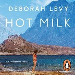 Hot Milk by Deborah Levy(Waterstones Fiction Book of the month, June 2017)