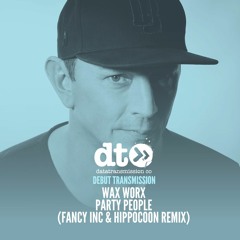Wax Worx - Party People (Fancy Inc & Hippocoon Remix)