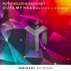Roy English & badhabit - OUTA MY HEAD (BAZZ & D.C.R Remix) [Free Download]