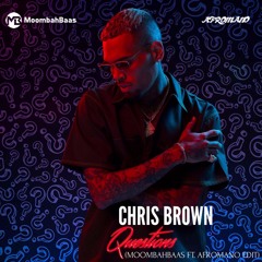 Chris Brown - Questions (MoombahBaas ft. Afromano Edit)(FREE FULL DOWNLOAD)