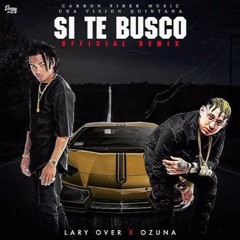 Lary Over Ft Ozuna - Si Te Busco (Official Remix)