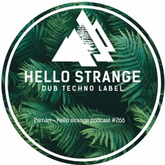 2sman - hello strange podcast #266