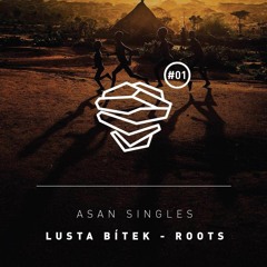 Lusta Bítek - Roots (ASAN Singles #01)