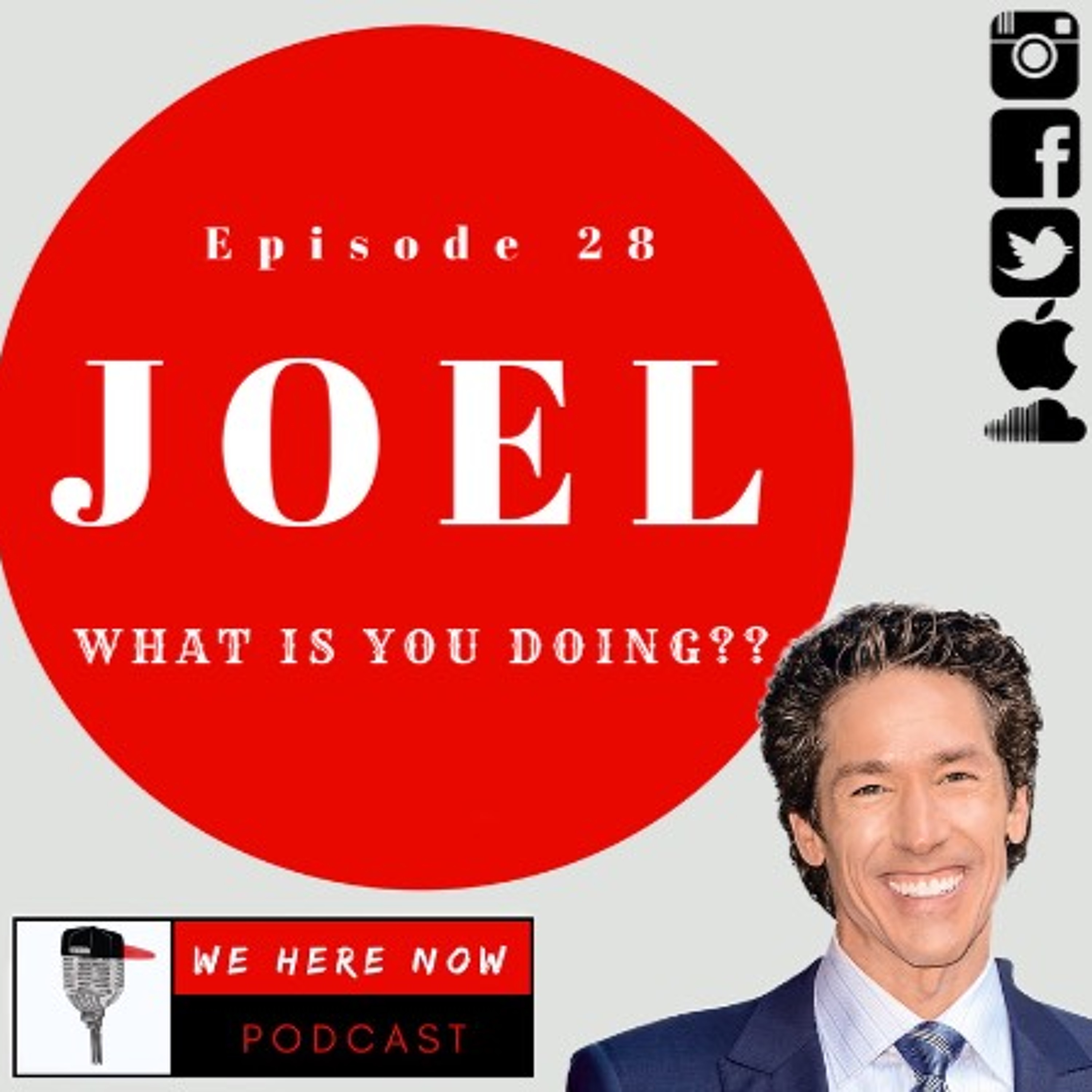 Episode 28 - Joel, What Is You Doing?