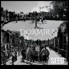 Seed - Dormir ?